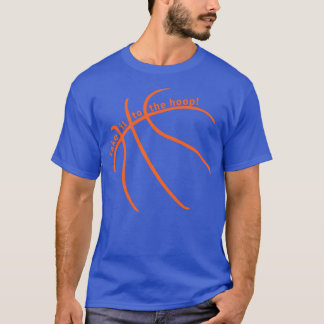 Take it to the HOOP Basketball Drive to the Basket T-Shirt