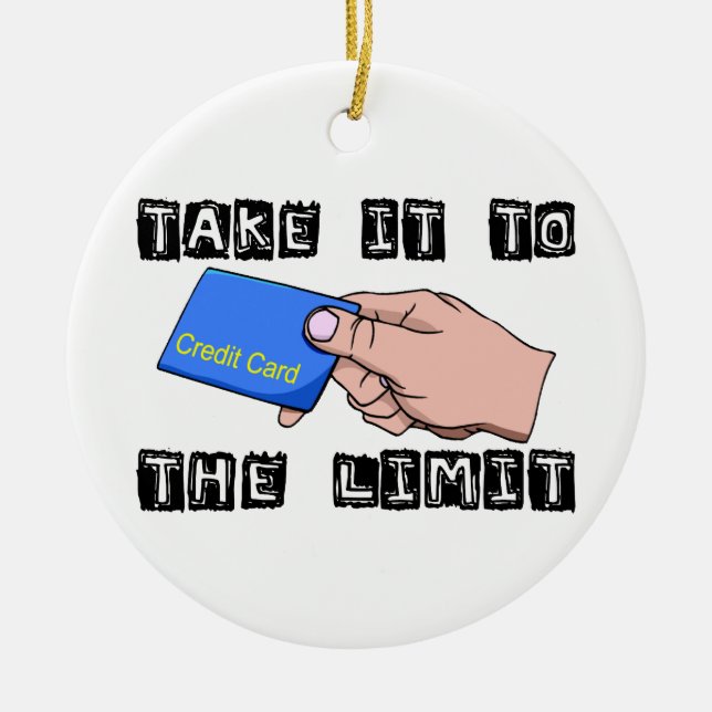 Take It To The Limit Credit Card Ceramic Tree Decoration (Front)