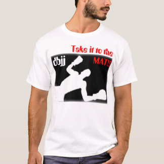 Take it to the MAT!!, dbjj T-Shirt