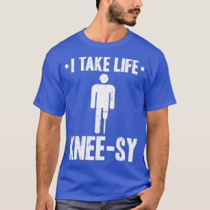 Take Life Kneesy Prosthetic Leg Amputee T-Shirt