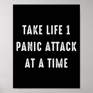 Take Life One Panic Attack At A Time Stress Awaren Poster