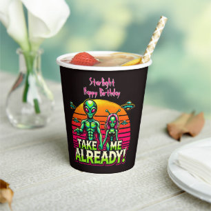Take Me Already! Alien Adventures Here! Paper Cups