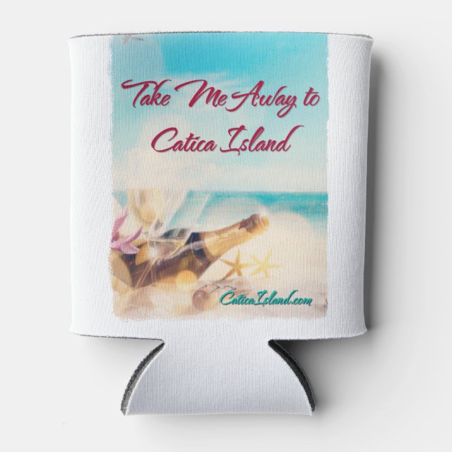 Take Me Away to Catica Island Drink Cozie Can Cooler (Front)