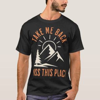 Take me Back I Miss This Place Hiking T-Shirt