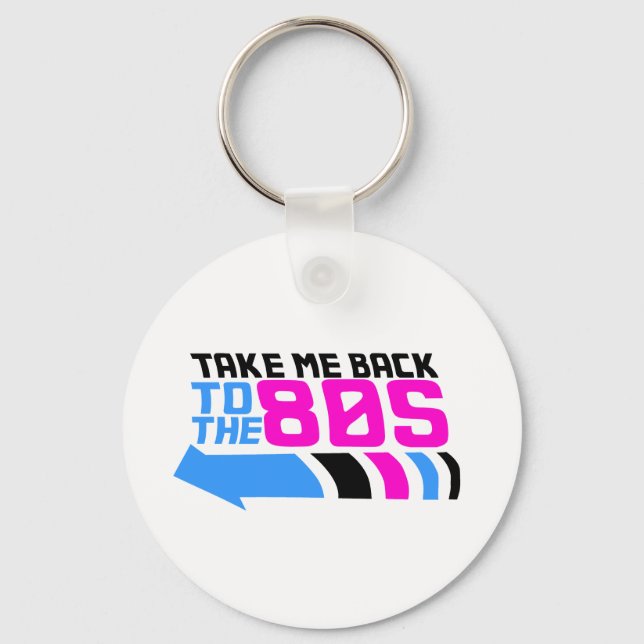Take me Back to the 80s Key Ring (Front)