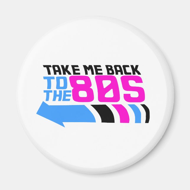 Take me Back to the 80s Magnet (Front)