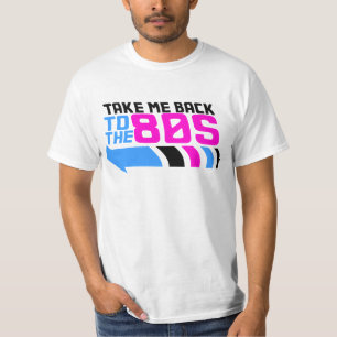 Take me Back to the 80s T-Shirt