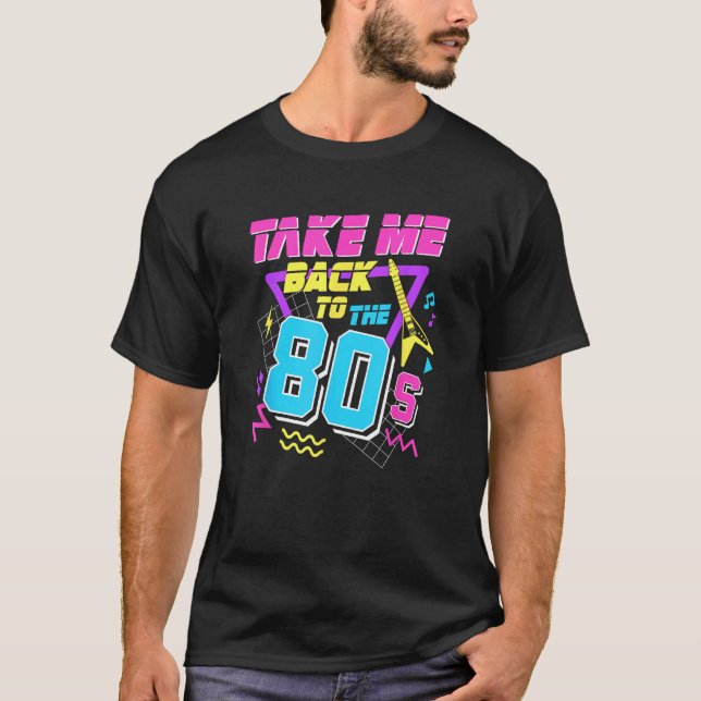 Take Me Back To The 80s T-Shirt (Front)