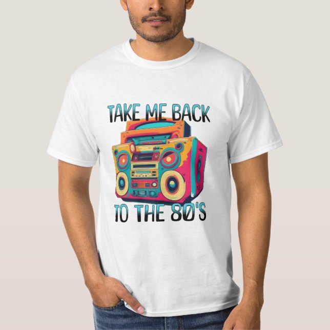 Take Me Back to the Eighties T-Shirt (Front)