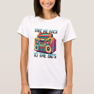 Take Me Back to the Eighties T-Shirt