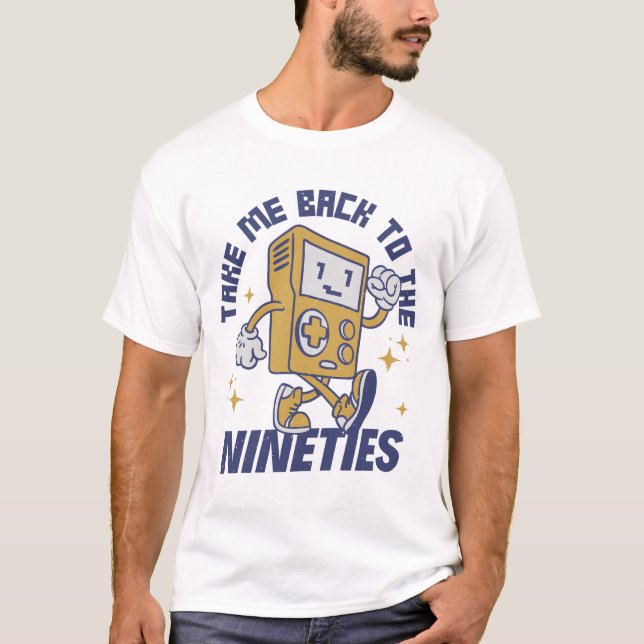 Take Me Back To The Nineties T-Shirt (Front)
