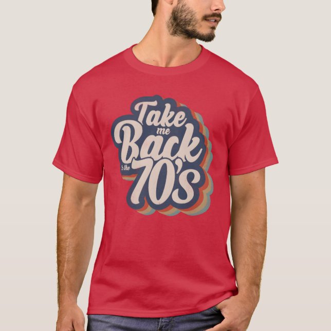 Take Me Backohe 70s funny T-Shirt (Front)