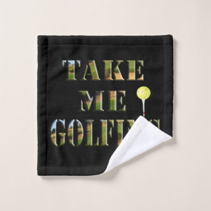 Take Me Golfing, Washcloth Wash Cloth