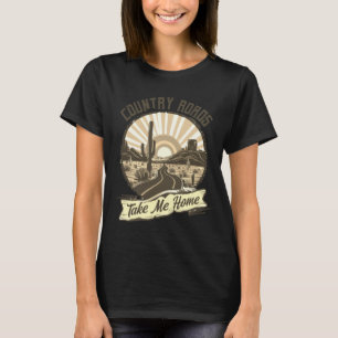Take Me Home Country Roads T-Shirt