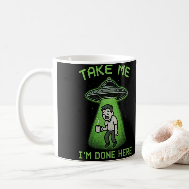 Take Me, I'm Done Here Coffee Mug (With Donut)