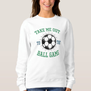 Take Me Out To The Ball Game Sweatshirt