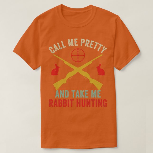 Take Me Rabbit Hunting Funny Rabbit Hunter T-Shirt (Design Front)