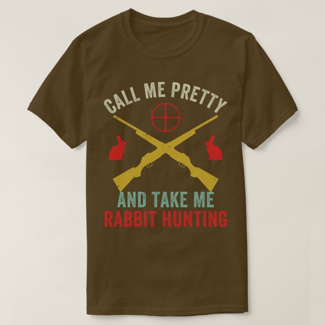 Take Me Rabbit Hunting Funny Rabbit Hunter T-Shirt (Design Front)