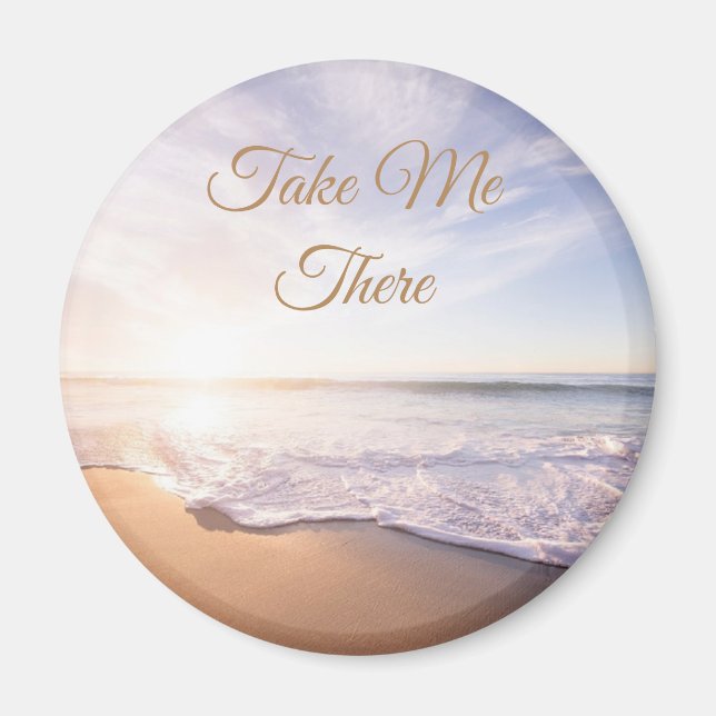 Take Me There Ocean Shore Waves Magnet (Front)