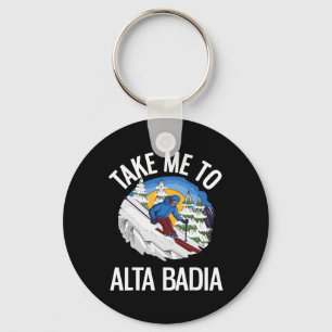 Take Me To Alta Dia Funny Dolomites Skiing  Key Ring