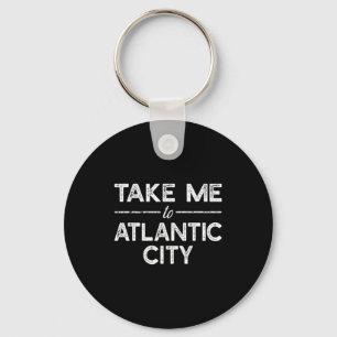 Take Me To Atlantic City - Funny New Jersey Travel Key Ring