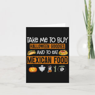 Take Me To Buy Halloween Goodies And To Eat Mexica Card