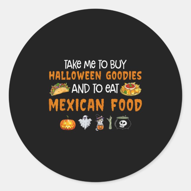 Take Me To Buy Halloween Goodies And To Eat Mexica Classic Round Sticker (Front)