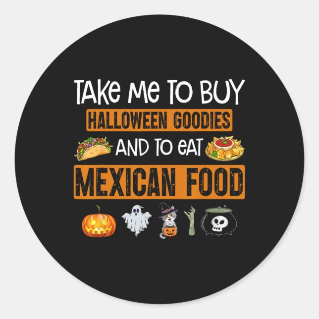 Take Me To Buy Halloween Goodies And To Eat Mexica Classic Round Sticker (Front)