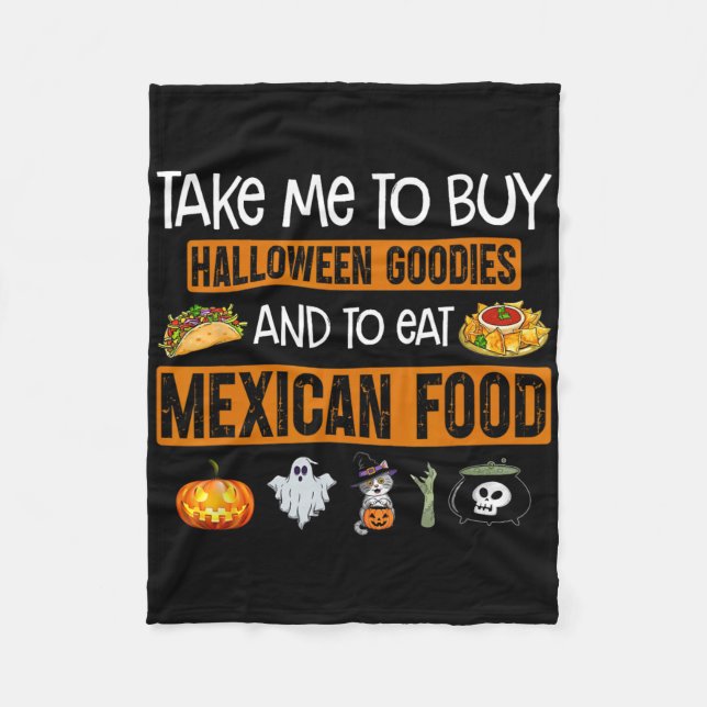 Take Me To Buy Halloween Goodies And To Eat Mexica Fleece Blanket (Front)