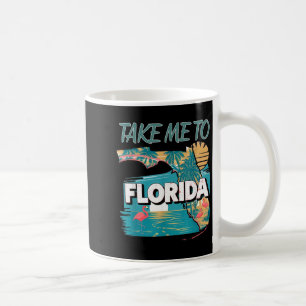 Take Me To Florida Coffee Mug