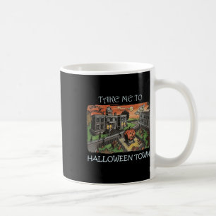 Take Me To Halloween Town Halloween Costume Coffee Mug