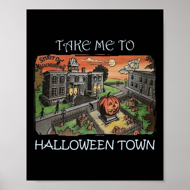 Take Me To Halloween Town Halloween Costume  Poster (Front)