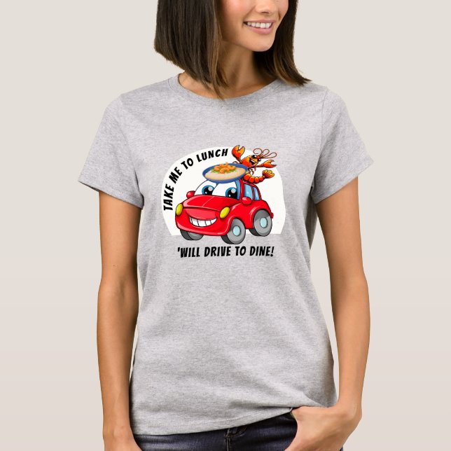 TAKE ME TO LUNCH T-Shirt (Front)