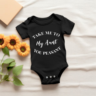 Take Me to My Aunt You Peasant Baby Bodysuit