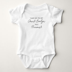 Take Me to My Aunt You Peasant, Funny Personalised Baby Bodysuit