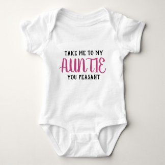 Take Me To My Auntie You Peasant Baby Bodysuit