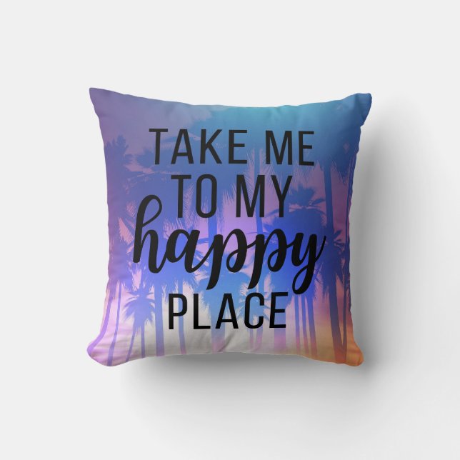 Take Me To My Happy Place Boho Beach & Palm Trees Cushion (Front)