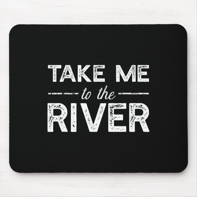 Take Me To River - Funny Boating Saying  Mouse Mat (Front)