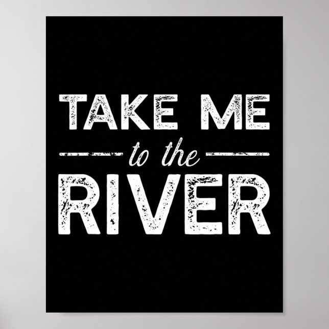 Take Me To River - Funny Boating Saying  Poster (Front)