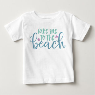 Take Me To The Beach Baby T-Shirt