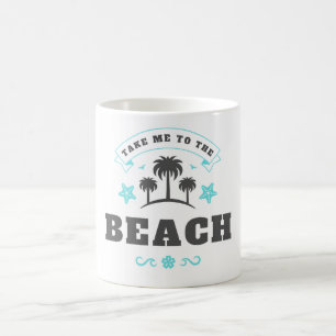 Take Me To The Beach Coffee Mug