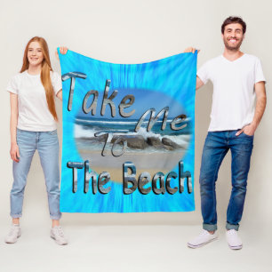 Take Me To The Beach, Fleece Blanket