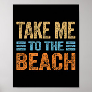 Take Me To The Beach Funny Vacation Quote Womens G Poster