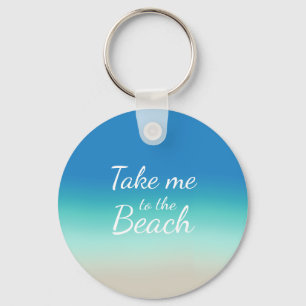 "Take Me To The Beach" Modern Blue Ombre  Key Ring
