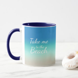 "Take Me To The Beach" Modern Blue Ombre  Mug