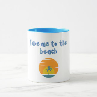 Take me to the beach Mug