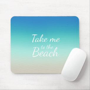 "Take me to the beach" quote modern blue ombre Mouse Mat