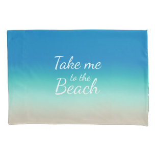 "Take me to the beach" quote modern blue ombre Pillowcase