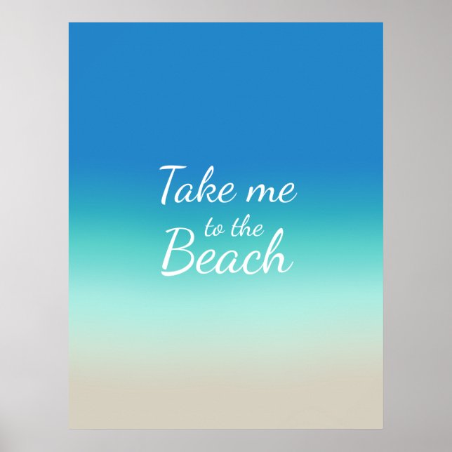 "Take me to the beach" quote modern blue ombre Poster (Front)