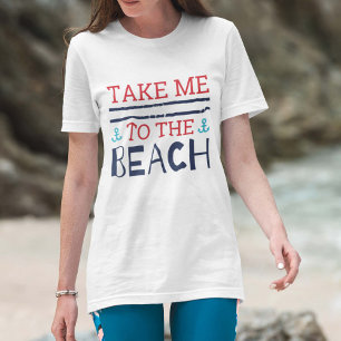 Take Me To The Beach T-Shirt